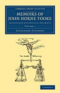 Memoirs of John Horne Tooke: Volume 1: Interspersed with Original Documents