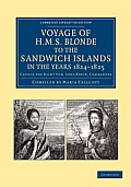 Voyage of HMS Blonde to the Sandwich Islands, in the Years 1824-1825: Captain the Right Hon. Lord Byron, Commander