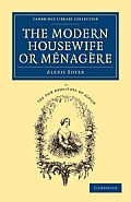 The Modern Housewife or M?nag?re: Comprising Nearly One Thousand Receipts for the Economic and Judicious Preparation of Every Meal of the Day