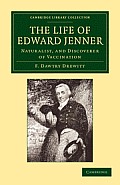 The Life of Edward Jenner: Naturalist, and Discoverer of Vaccination