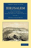 Jerusalem: The Topography, Economics and History from the Earliest Times to Ad 70