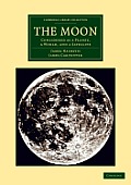 The Moon: Considered as a Planet, a World, and a Satellite