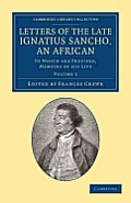 Letters of the Late Ignatius Sancho, an African: To Which Are Prefixed, Memoirs of His Life