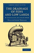 The Drainage of Fens and Low Lands: By Gravitation and Steam Power