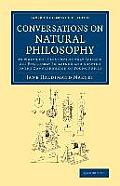 Conversations on Natural Philosophy: In Which the Elements of That Science Are Familiarly Explained and Adapted to the Comprehension of Young Pupils