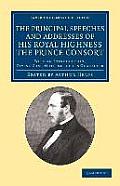 The Principal Speeches and Addresses of His Royal Highness the Prince Consort: With an Introduction, Giving Some Outlines of His Character