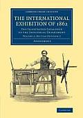 The International Exhibition of 1862: Volume 2, British Division 2: The Illustrated Catalogue of the Industrial Department