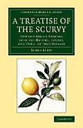 A Treatise of the Scurvy, in Three Parts: Containing an Inquiry Into the Nature, Causes, and Cure, of That Disease