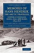 Memoirs of Hans Hendrik, the Arctic Traveller, Serving Under Kane, Hayes, Hall and Nares, 1853-1876: Translated from the Eskimo Language