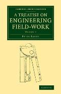 A Treatise on Engineering Field-Work: Comprising the Practice of Surveying, Levelling, Laying Out Works, and Other Field Operations Connected with Eng
