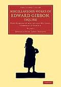Miscellaneous Works of Edward Gibbon, Esquire: With Memoirs of His Life and Writings, Composed by Himself