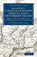 Narrative of a Pedestrian Journey Through Russia and Siberian Tartary: From the Frontiers of China to the Frozen Sea and Kamtchatka