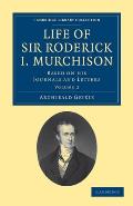 Life of Sir Roderick I. Murchison: Based on His Journals and Letters