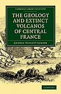 The Geology and Extinct Volcanos of Central France