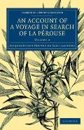 An Account of a Voyage in Search Ofla Perouse: Undertaken by Order of the Constituent Assembly of France, and Performed in the Years 1791, 1792, and