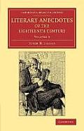 Literary Anecdotes of the Eighteenth Century: Comprizing Biographical Memoirs of William Bowyer, Printer, F.S.A., and Many of His Learned Friends