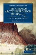 The German Arctic Expedition of 1869-70: And Narrative of the Wreck of the Hansa in the Ice