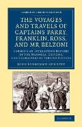The Voyages and Travels of Captains Parry, Franklin, Ross, and MR Belzoni: Forming an Interesting History of the Manners, Customs, and Characters of V