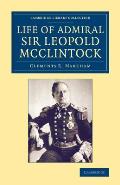 Life of Admiral Sir Leopold McClintock, K.C.B., D.C.L., L.L.D., F.R.S., V.P.R.G.S.