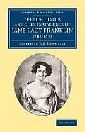 The Life, Diaries and Correspondence of Jane Lady Franklin 1792-1875