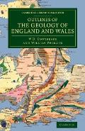 Outlines of the Geology of England and Wales: With an Introductory Compendium of the General Principles of That Science, and Comparative Views of the