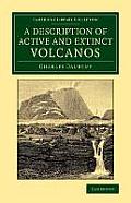 A Description of Active and Extinct Volcanos: With Remarks on Their Origin, Their Chemical Phaenomena, and the Character of Their Products