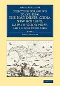 Directions for Sailing to and from the East Indies, China, New Holland, Cape of Good Hope, and the Interjacent Ports: Compiled Chiefly from Original J