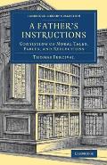 A Father's Instructions: Consisting of Moral Tales, Fables, and Reflections