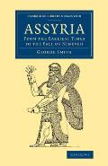 Assyria: From the Earliest Times to the Fall of Nineveh
