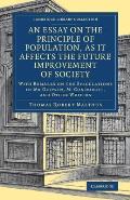 An Essay on the Principle of Population, as It Affects the Future Improvement of Society: With Remarks on the Speculations of MR Godwin, M. Condorcet,