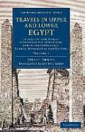 Travels in Upper and Lower Egypt: In Company with Several Divisions of the French Army, During the Campaigns of General Bonaparte in That Country