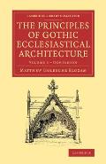 Companion to the Principles of Gothic Ecclesiastical Architecture: Being a Brief Account of the Vestments in Use in the Church, Prior To, and the Chan