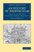 An History of Birmingham: The Second Edition, with Considerable Additions