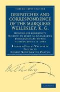 Despatches and Correspondence of the Marquess Wellesley, K. G.: During His Lordship's Mission to Spain as Ambassador Extraordinary to the Supreme Junt