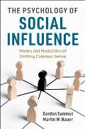 The Psychology of Social Influence: Modes and Modalities of Shifting Common Sense