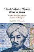 Alfarabi's Book of Dialectic (Kitab Al-Jadal): On the Starting Point of Islamic Philosophy