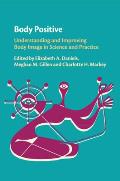 Body Positive: Understanding and Improving Body Image in Science and Practice