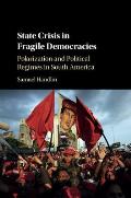 State Crisis in Fragile Democracies: Polarization and Political Regimes in South America