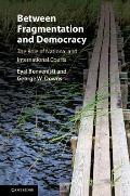 Between Fragmentation and Democracy: The Role of National and International Courts