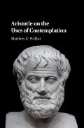Aristotle on the Uses of Contemplation