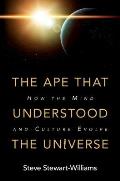 The Ape That Understood the Universe: How the Mind and Culture Evolve