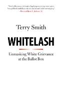 Whitelash: Unmasking White Grievance at the Ballot Box