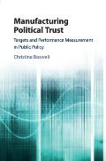 Manufacturing Political Trust: Targets and Performance Measurement in Public Policy