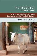 The Rinderpest Campaigns: A Virus, Its Vaccines, and Global Development in the Twentieth Century