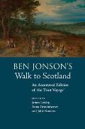 Ben Jonson's Walk to Scotland: An Annotated Edition of the 'Foot Voyage'