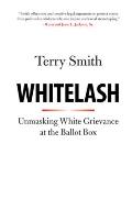 Whitelash: Unmasking White Grievance at the Ballot Box