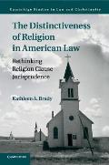 The Distinctiveness of Religion in American Law: Rethinking Religion Clause Jurisprudence