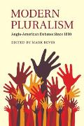 Modern Pluralism: Anglo-American Debates Since 1880