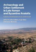 Archaeology and Urban Settlement in Late Roman and Byzantine Anatolia: Eucha?ta-Avkat-Bey?z? and Its Environment