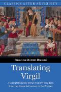 Translating Virgil: A Cultural History of the Western Tradition from the Eleventh Century to the Present